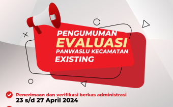 Pengumuman Pelaksanaan Penilaian Evaluasi Kinerja Bagi Panwas Kecamatan Existing Dalam Rangka Seleksi Panwas Kecamatan Untuk Pemilihan Tahun 2024